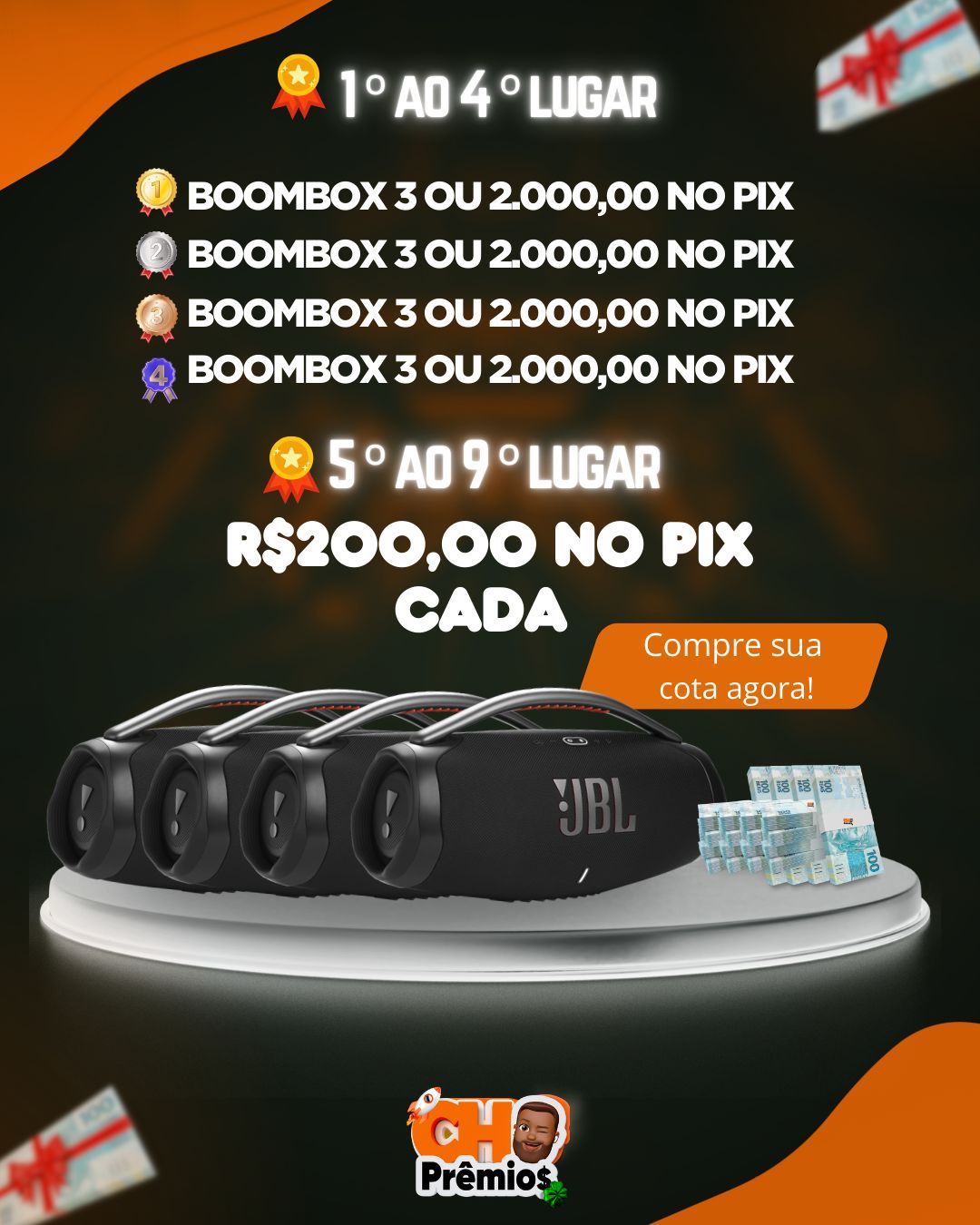 1° ao 4° Lugar - Boombox 3 ou R$ 2.000,00 + 5° ao 9° Lugar - R$ 200,00 no Pix
